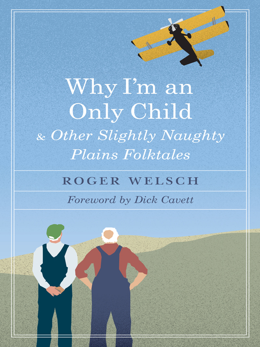 Title details for Why I'm an Only Child and Other Slightly Naughty Plains Folktales by Roger Welsch - Available